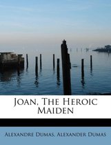 Joan, the Heroic Maiden