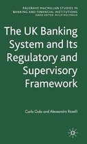 Palgrave Macmillan Studies in Banking and Financial Institutions-The UK Banking System and its Regulatory and Supervisory Framework