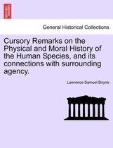 Cursory Remarks on the Physical and Moral History of the Human Species, and Its Connections with Surrounding Agency.