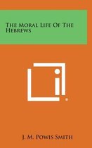 The Moral Life of the Hebrews
