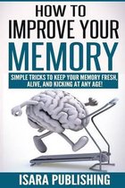 How to Improve Your Memory