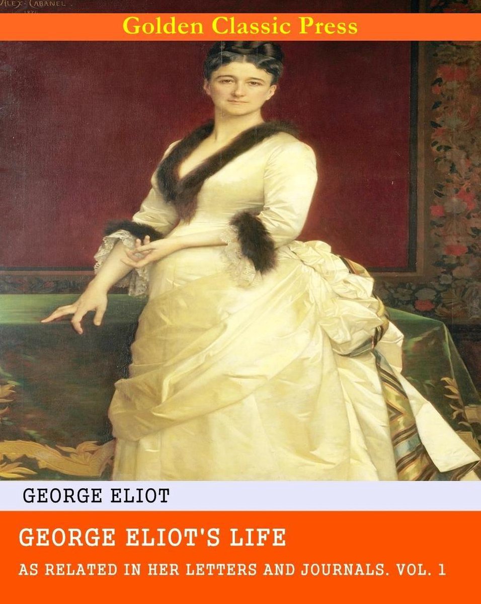 George Eliot's Life, as Related in Her Letters and Journals 1 - George Eliot's Life, as Related in Her Letters and Journals op Prijzenvolger.com