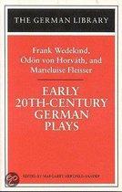 Early 20Th-Century German Plays: Frank Wedekind, Odon Von Horvath, And Marieluise Fleisser