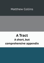 A Tract A short, but comprehensive appendix