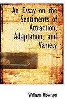 An Essay on the Sentiments of Attraction, Adaptation, and Variety