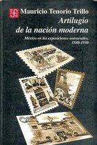 Historia- Artilugio de La Nacion Moderna. Mexico En Las Exposiciones Universales, 1880-1930