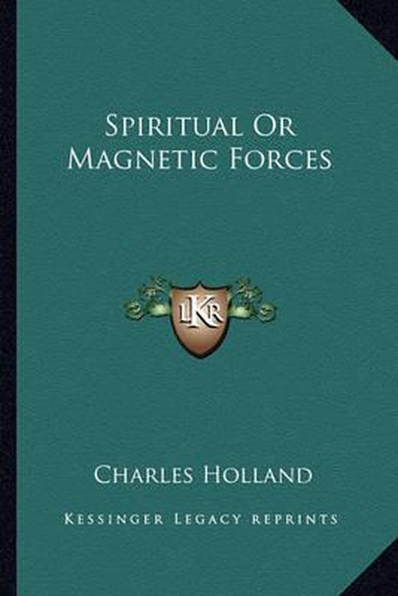 Spiritual Or Magnetic Forces van W. Charles Holland