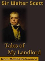 Tales Of My Landlord: The Black Dwarf And Old Mortality, The Heart Of Midlothian & More (Mobi Classics)