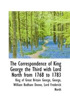 The Correspondence of King George the Third with Lord North from 1768 to 1783