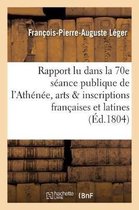 Litterature- Ier Rapport Lu Dans La 70e S�ance Publique de l'Ath�n�e Des Arts Sur Les Inscriptions Fran�aises