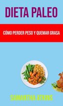COCINA/General, SALUD & ESTADO FISICO/General - Dieta Paleo: Cómo Perder Peso Y Quemar Grasa