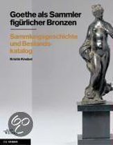 Goethe als Sammler figürlicher Bronzen