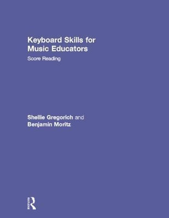 Keyboard Skills for Music Educators, Shellie Gregorich 9780415888974