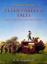 Classics To Go - Peter Parley's Tales About America and Australia