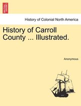 History of Carroll County ... Illustrated.