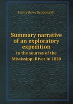 Summary Narrative of an Exploratory Expedition to the Sources of the Mississippi River in 1820