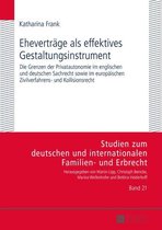 Studien zum deutschen und internationalen Familien- und Erbrecht 21 - Ehevertraege als effektives Gestaltungsinstrument