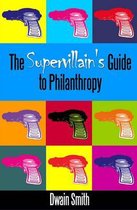 The Supervillain's Guide to Philanthropy