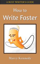 Busy Writer's Guides - How to Write Faster