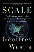 Scale The Universal Laws of Life, Growth, and Death in Organisms, Cities, and Companies