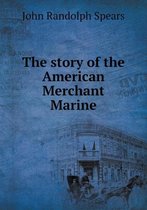 The Story of the American Merchant Marine