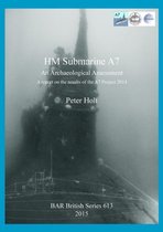 HM Submarine A7: An Archaeological Assessment