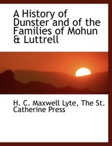 A History of Dunster and of the Families of Mohun & Luttrell