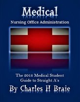 Medical Nursing Office Administration The 2018 Medical Student Guide to Straight A’s