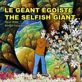 The Selfish Giant.Le G ant go ste. Oscar Wilde. Bilingual French/English Fairy Tale