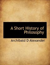 A Short History of Philosophy