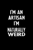 I'm an Artisan I'm Naturally Weird