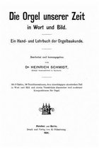 Die Orgel unserer Zeit in Wort und Bild ein Hand und Lehrbuch der Orgelbaukunde