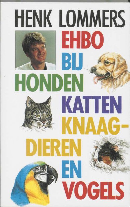 Cover van het boek 'EHBO bij honden, katten, knaagdieren en vogels' van H. Lammers en Henk Lommers