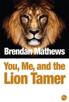 You, Me, and the Lion Tamer