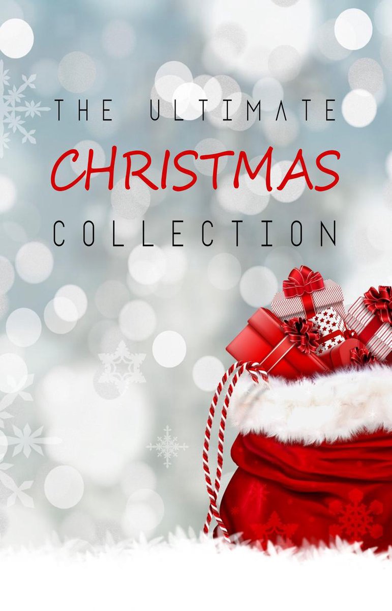 The Ultimate Christmas Collection: 150+ authors & 400+ Christmas Novels, Stories, Poems, Carols & Legends - Louisa May Alcott