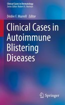 Clinical Cases in Dermatology 5 - Clinical Cases in Autoimmune Blistering Diseases