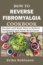 How to Reverse Fibromyalgia Cookbook