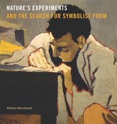 Refiguring Modernism - Nature’s Experiments and the Search for Symbolist Form