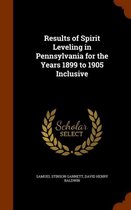 Results of Spirit Leveling in Pennsylvania for the Years 1899 to 1905 Inclusive