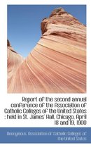 Report of the Second Annual Conference of the Association of Catholic Colleges of the United States