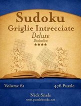 Sudoku Griglie Intrecciate Deluxe - Diabolico - Volume 61 - 476 Puzzle