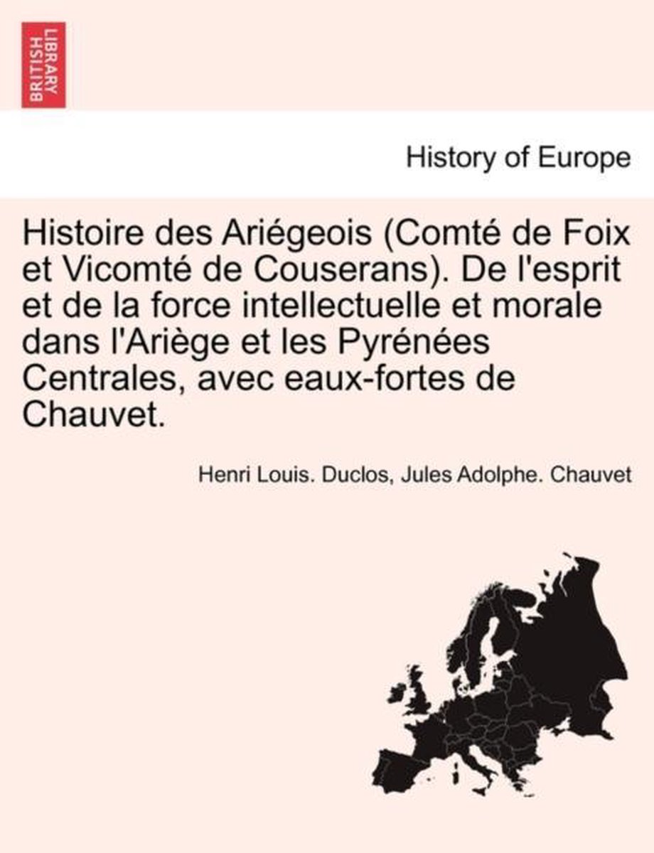 Bol Com Histoire Des Ariegeois Comte De Foix Et Vicomte De Couserans De L Esprit Et De La
