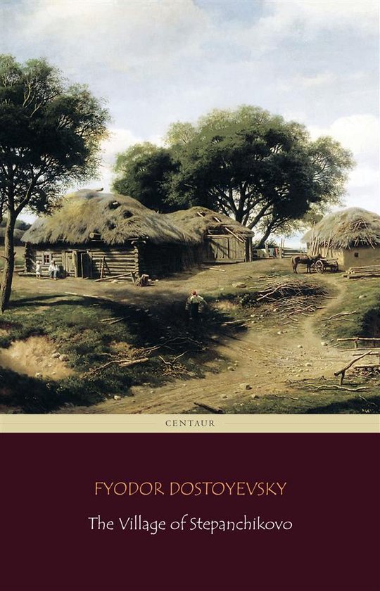 The Village of Stepanchikovo (Centaur Classics) - cover