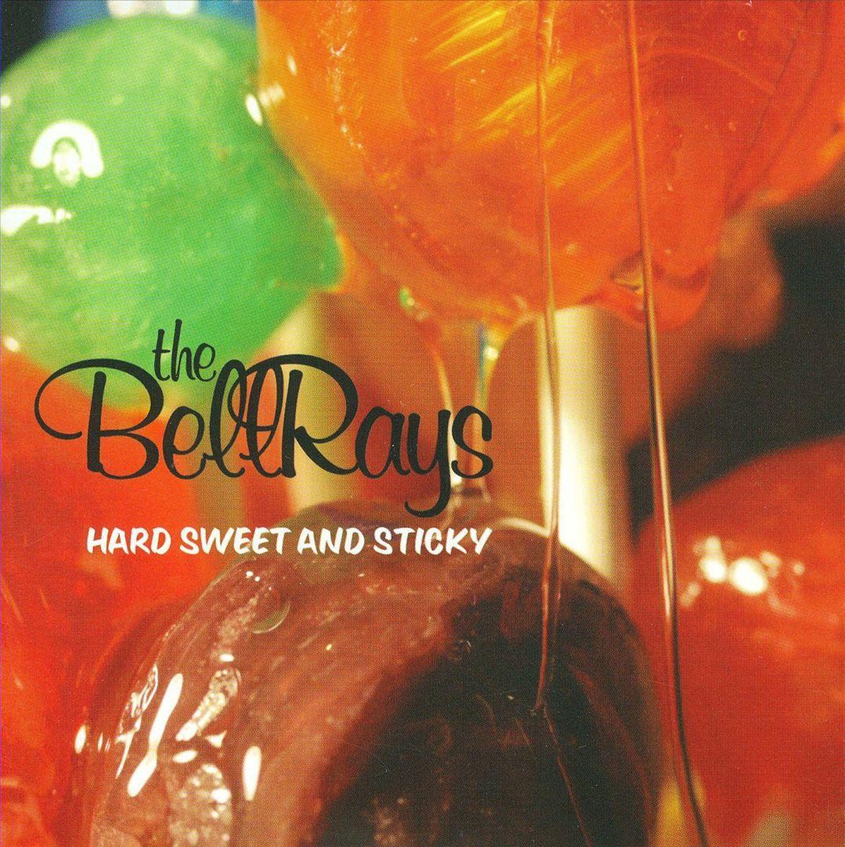 Hard, Sweet and Sticky - The BellRays