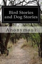 Bird Stories and Dog Stories