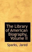 The Library of American Biography, Volume II