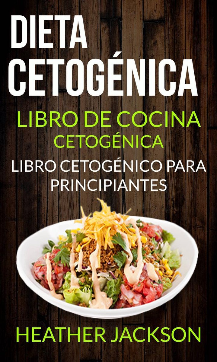 Dieta Cetogénica: Libro De Cocina Cetogénica - Libro Cetogénico Para  Principiantes... 