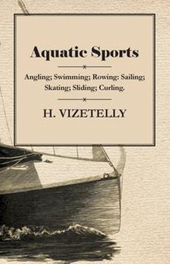 Aquatic Sports: Angling; Swimming; Rowing: Sailing; Skating; ... - cover