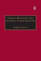 The Early Modern Englishwoman, 1500-1750: Contemporary Editions - Female Monastic Life in Early Tudor England