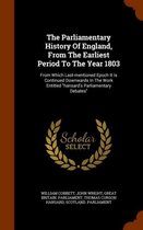 The Parliamentary History of England, from the Earliest Period to the Year 1803